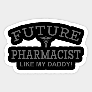 Future Pharmacist Like My Daddy! Sticker